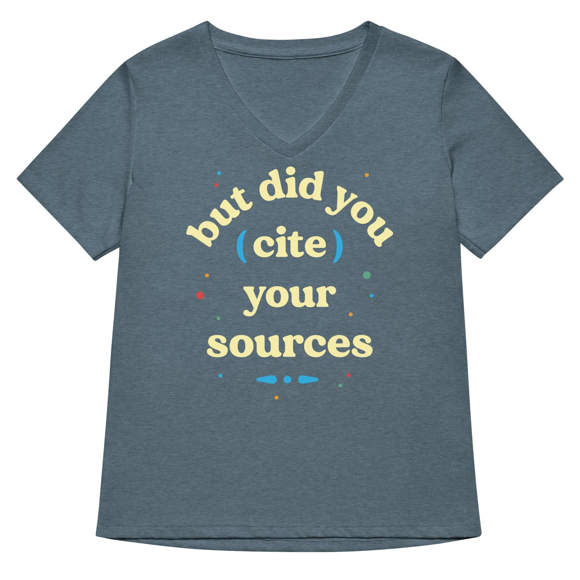 But Did You Cite Your Sources Women's V-Neck Tee