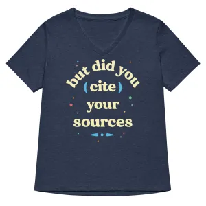 But Did You Cite Your Sources Women's V-Neck Tee