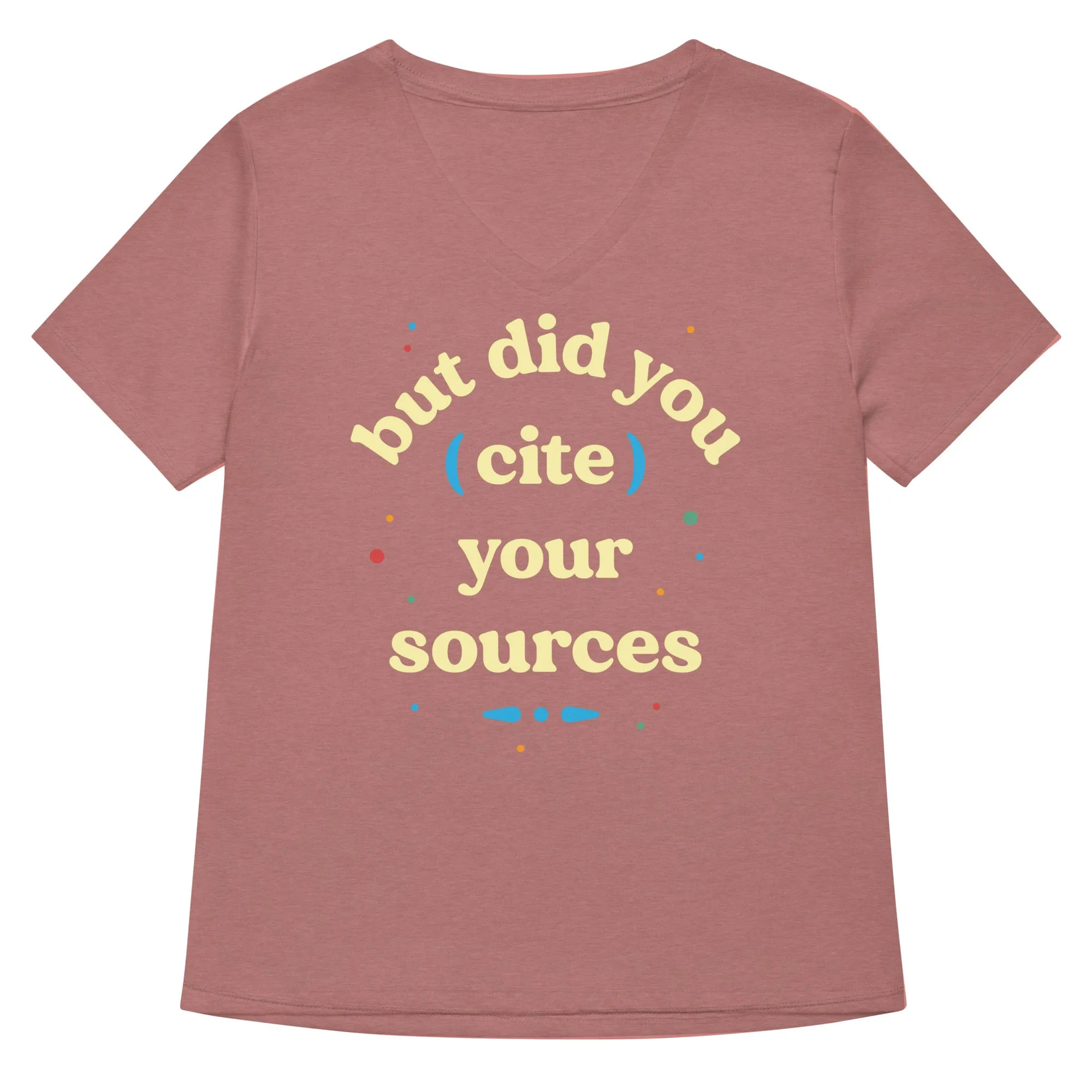But Did You Cite Your Sources Women's V-Neck Tee