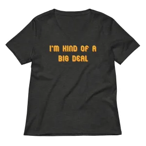 I'm Kind of a Big Deal Women's V-Neck Tee