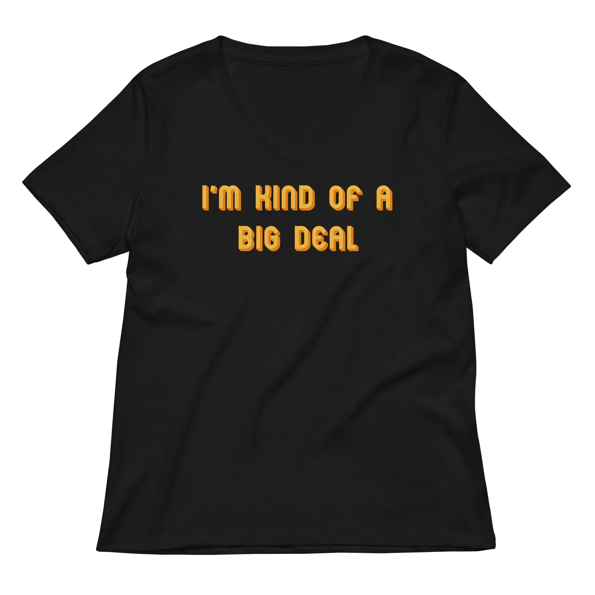 I'm Kind of a Big Deal Women's V-Neck Tee