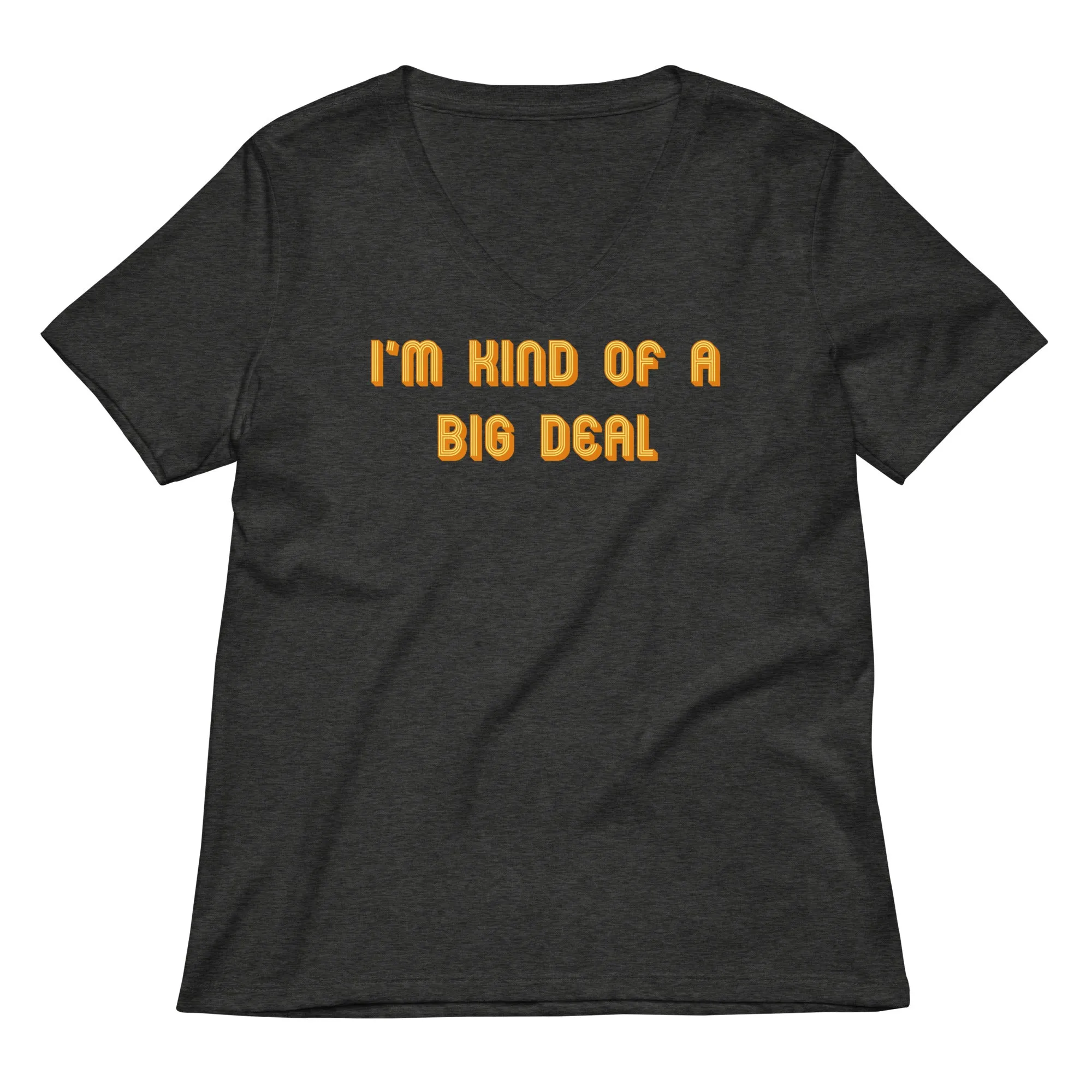 I'm Kind of a Big Deal Women's V-Neck Tee