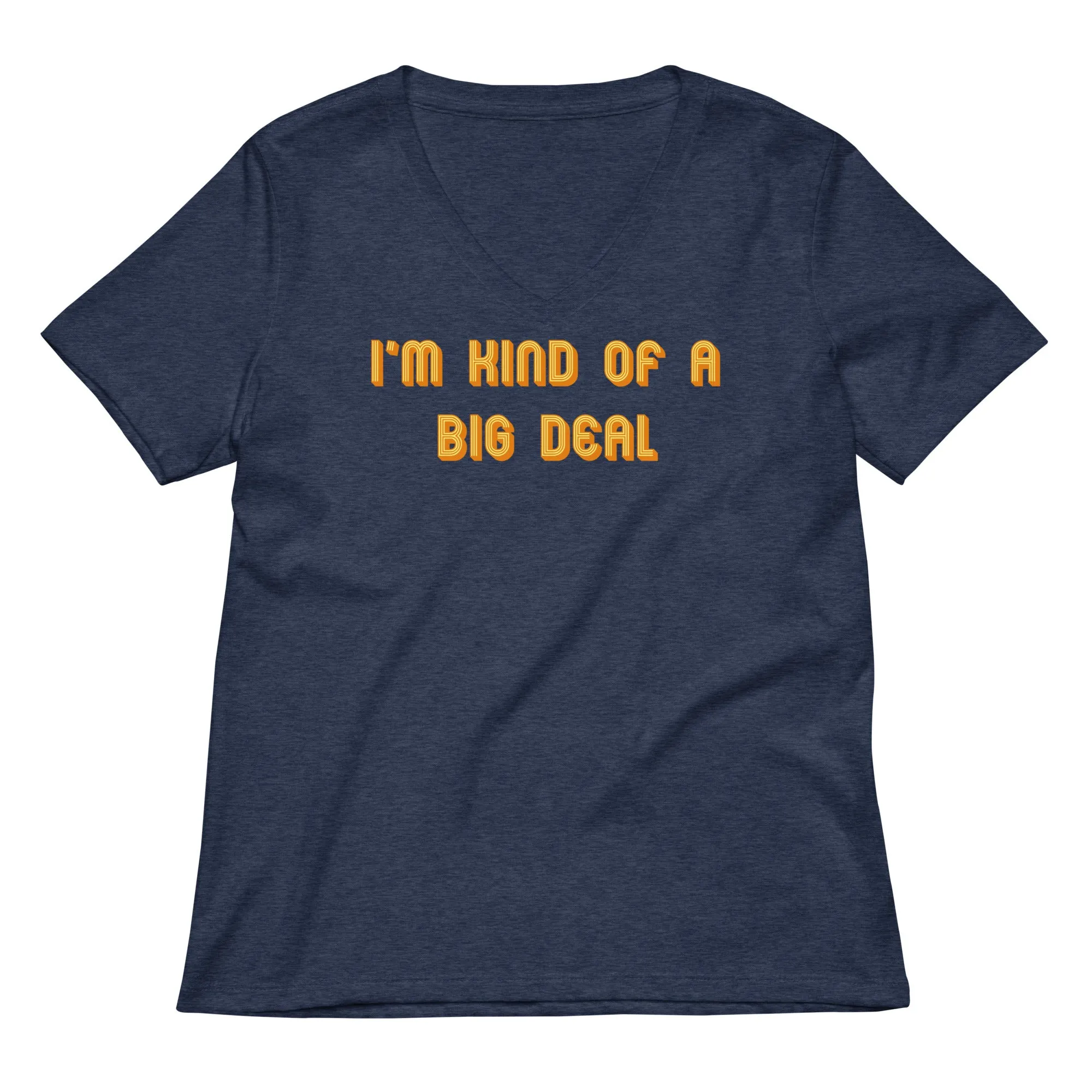 I'm Kind of a Big Deal Women's V-Neck Tee