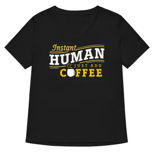 Instant Human Just Add Coffee Women's V-Neck Tee